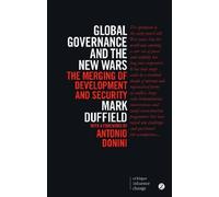 Global Governance and the New Wars: The Merging of Development and Security (Critique. Influence. Change.) by Duffield, Mark (2014) Paperback
