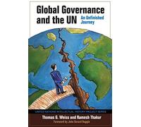 Global Governance and the UN: An Unfinished Journey (United Nations Intellectual History Project Series)
