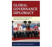 Global Governance Diplomacy : The Critical Role of Diplomacy in Addressing Global Problems