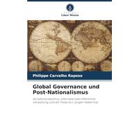 Global Governance und Post-Nationalismus: Konstitutionalismus, internationale öffentliche Verwaltung und die These von Jürgen Habermas