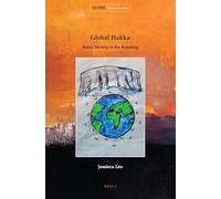 Global Hakka: Hakka Identity in the Remaking: 10 (Chinese Overseas, 10)