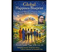 Global Happiness Blueprint: Practical Pathways to Prosperity, Peace, and Planetary Well-being