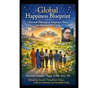 Global Happiness Blueprint: Practical Pathways to Prosperity, Peace, and Planetary Well-being
