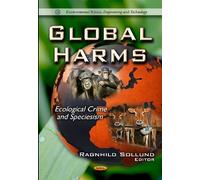 Global Harms: Ecological Crime & Speciesism (Environmental Science Engineering and Technology)