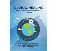 GLOBAL HEALING : NAVIGATING THE WORLD OF MEDICAL TOURISM