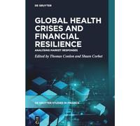 Global Health Crises and Financial Resilience: Analysing Market Responses (De Gruyter Studies in Finance)