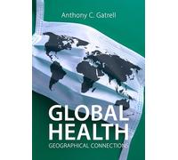 Global Health: Geographical Connections (Agenda Human Geographies)