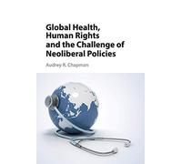 Global Health, Human Rights and the Challenge of Neoliberal Policies
