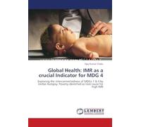 Global Health: IMR as a crucial Indicator for MDG 4: Exploring the interconnectedness of MDGs 1 & 4 by Verbal Autopsy: Poverty identified as root cause for high IMR