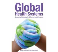 Global Health Systems: Comparing Strategies For Delivering Health Service