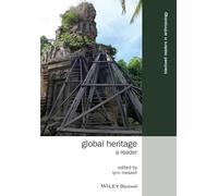 Global Heritage: A Reader (Wiley Blackwell Readers in Anthropology)