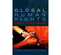 Global Human Rights Institutions: Between Remedy and Ritual, Oberleit PB^+