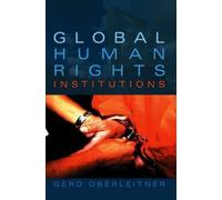 Global Human Rights Institutions by Gerd Oberleitner