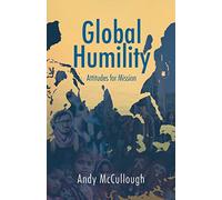Global Humility: Attitudes for Mission: Attitudes to Mission