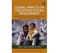 Global Impacts on Childhood Social Development: Building Resilience Amid Conflict, Environmental Degradation, and Climate Change (International Texts in Developmental Psychology)