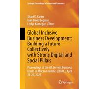 Global Inclusive Business Development: Building a Future Collectively with Strong Digital and Social Pillars: Proceedings of the 6th Current Business ... Proceedings in Business and Economics)
