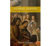 Global Indios: The Indigenous Struggle for Justice in Sixteenth-Century Spain (Narrating Native Histories)