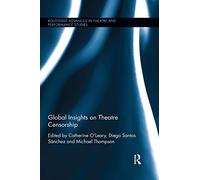 Global Insights on Theatre Censorship – Routledge Advances in Theatre & Performance Studies