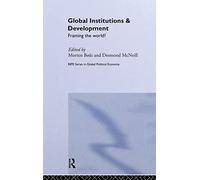Global Institutions and Development: Framing the World? (RIPE Series in Global Political Economy)