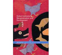 Global Institutions, Marginalization and Development (RIPE Series in Global Political Economy)