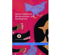 Global Institutions, Marginalization and Development – RIPE Series in Global Political Economy