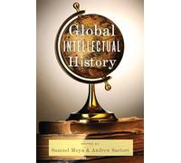 Global Intellectual History (Columbia Studies in International and Global History)