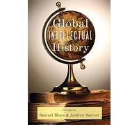 Global Intellectual History (Columbia Studies in International and Global History)