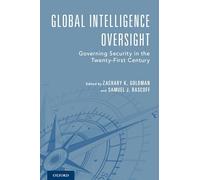 Global Intelligence Oversight: Governing Security in the Twenty-First Century