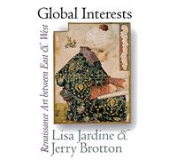 Global Interests: Renaissance Art between East and West (Picturing History Series)
