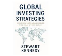 Global Investing Strategies: Building Wealth Across Borders with Smart Diversification (Essential Guides to Fundamental Investing)