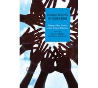 Global Issues in Education: Pedagogy, Policy, Practice, and the Minority Experience: Pedagogy, Policy, Practice and the Minority Experience