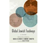 Global Jewish Foodways: A History (At Table)