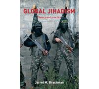 Global Jihadism: Theory and Practice (Political Violence)
