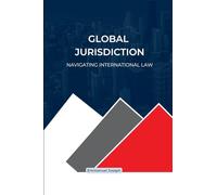 Global Jurisdiction, Navigating International Law