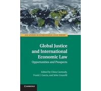 Global Justice and International Economic Law: Opportunities And Prospects (ASIL Studies in International Legal Theory)