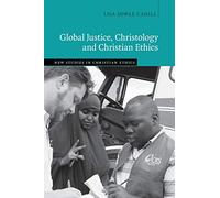 Global Justice, Christology and Christian Ethics (New Studies in Christian Ethics)