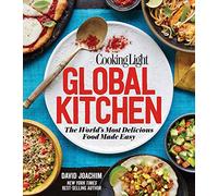 Global Kitchen: The World's Most Delicious Food Made Easy: The World's Most Delicious Dishes Made Easy