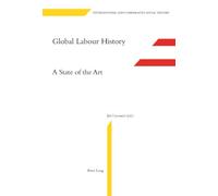 Global Labour History: A State of the Art: 9 (International & comparative social history)