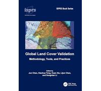 Global Land Cover Validation: Methodology, Tools, and Practices (ISPRS Book Series)