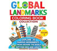 Global Landmarks Coloring Book Collection - Volume 1: Explore 30 Famous Monuments from Around the World Gift for Kids and Adults (Global Landmarks Coloring Collection)