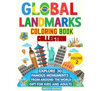 Global Landmarks Coloring Book Collection - Volume 2: Explore 30 Famous Monuments from Around the World Gift for Kids and Adults (Global Landmarks Coloring Collection)