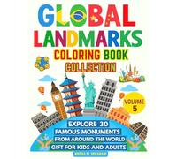 Global Landmarks Coloring Book Collection - Volume 5: Explore 30 Famous Monuments from Around the World Gift for Kids and Adults (Global Landmarks Coloring Collection)