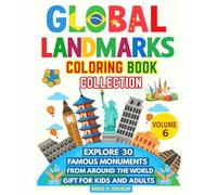 Global Landmarks Coloring Book Collection - Volume 6: Explore 30 Famous Monuments from Around the World Gift for Kids and Adults (Global Landmarks Coloring Collection)