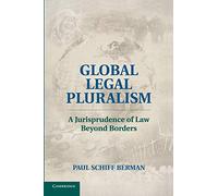 Global Legal Pluralism: A Jurisprudence Of Law Beyond Borders