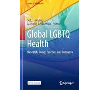 Global LGBTQ Health: Research, Policy, Practice, and Pathways