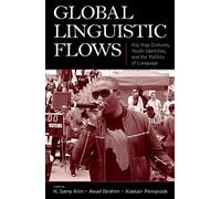 Global Linguistic Flows: Hip Hop Cultures, Youth Identities, and the Politics of Language