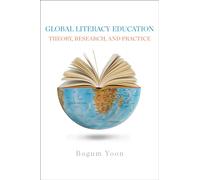 Global Literacy Education : Theory, Research, and Practice