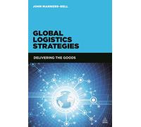 Global Logistics Strategies: Delivering the Goods