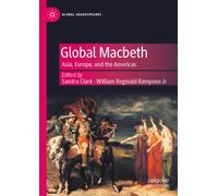 Global Macbeth : Asia, Europe, and the Americas
