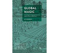 Global Magic: Technologies of Appropriation from Ancient Rome to Wall Street (Palgrave Studies in Anthropology of Sustainability)